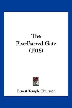 The Five-Barred Gate (1916) de Ernest Temple Thurston