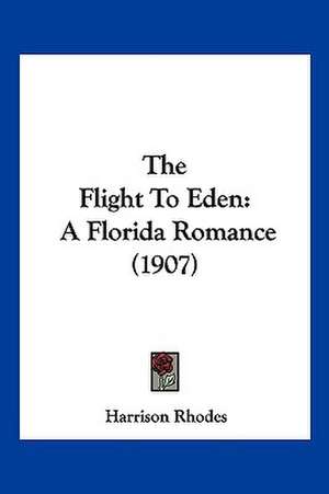 The Flight To Eden de Harrison Rhodes