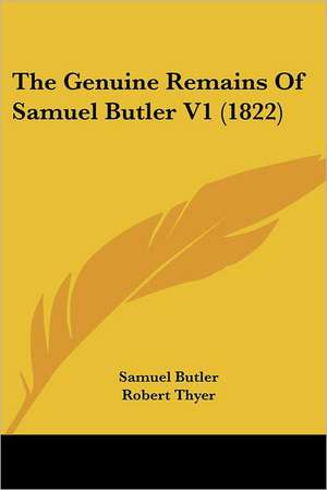 The Genuine Remains Of Samuel Butler V1 (1822) de Samuel Butler