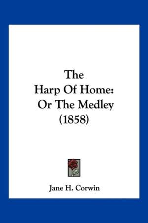 The Harp Of Home de Jane H. Corwin