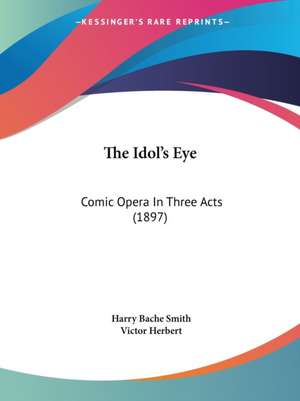 The Idol's Eye de Harry Bache Smith