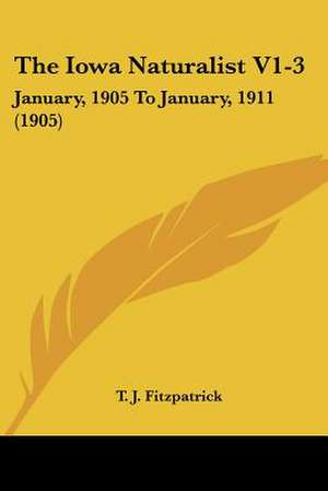 The Iowa Naturalist V1-3 de T. J. Fitzpatrick