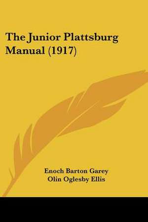 The Junior Plattsburg Manual (1917) de Enoch Barton Garey