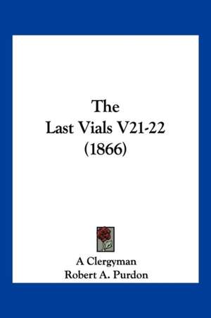 The Last Vials V21-22 (1866) de A Clergyman