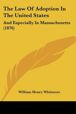 The Law Of Adoption In The United States de William Henry Whitmore