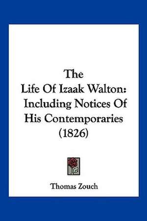 The Life Of Izaak Walton de Thomas Zouch