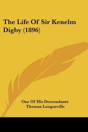 The Life Of Sir Kenelm Digby (1896) de One Of His Descendants