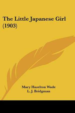 The Little Japanese Girl (1903) de Mary Hazelton Wade