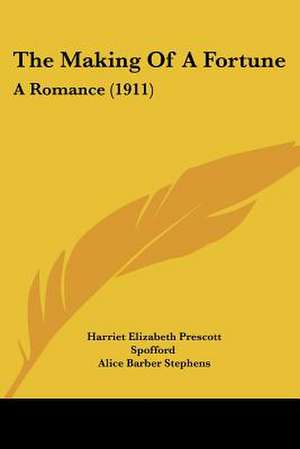 The Making Of A Fortune de Harriet Elizabeth Prescott Spofford