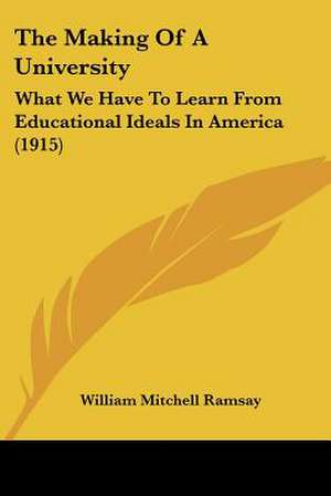 The Making Of A University de William Mitchell Ramsay