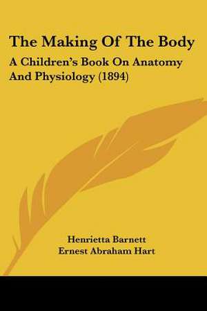 The Making Of The Body de Henrietta Barnett