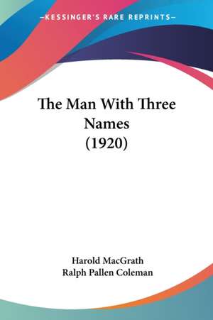 The Man With Three Names (1920) de Harold Macgrath