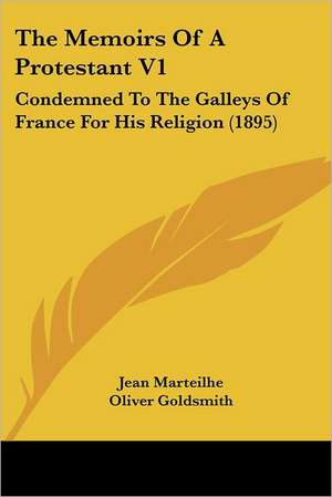 The Memoirs Of A Protestant V1 de Jean Marteilhe