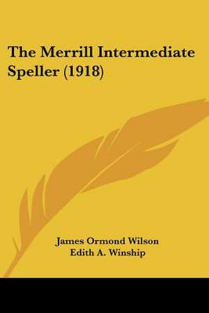 The Merrill Intermediate Speller (1918) de James Ormond Wilson