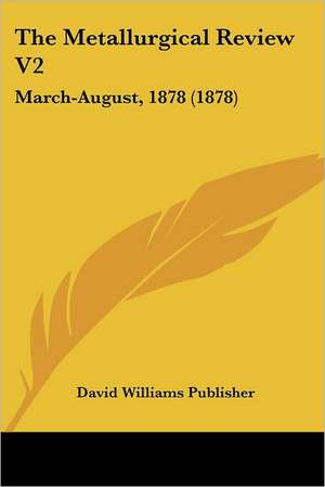 The Metallurgical Review V2 de David Williams Publisher