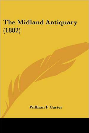 The Midland Antiquary (1882) de William F. Carter