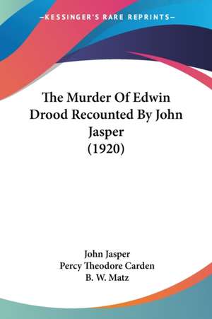 The Murder Of Edwin Drood Recounted By John Jasper (1920) de John Jasper