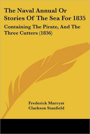 The Naval Annual Or Stories Of The Sea For 1835 de Frederick Marryat