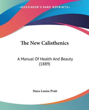 The New Calisthenics de Mara Louise Pratt