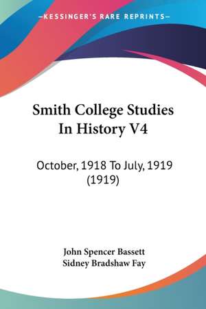 Smith College Studies In History V4 de John Spencer Bassett