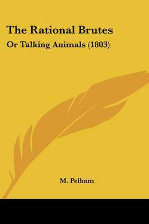 The Rational Brutes de M. Pelham