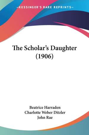 The Scholar's Daughter (1906) de Beatrice Harraden