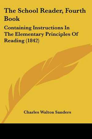 The School Reader, Fourth Book de Charles Walton Sanders