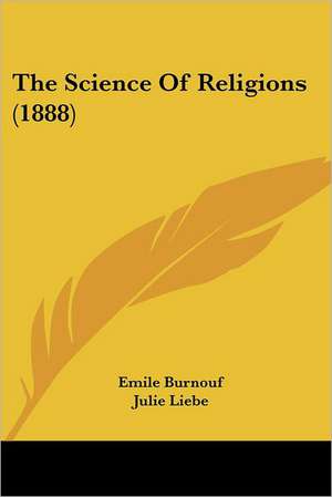 The Science Of Religions (1888) de Emile Burnouf