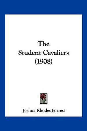 The Student Cavaliers (1908) de Joshua Rhodes Forrest