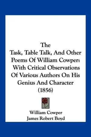 The Task, Table Talk, And Other Poems Of William Cowper de William Cowper