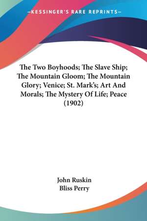 The Two Boyhoods; The Slave Ship; The Mountain Gloom; The Mountain Glory; Venice; St. Mark's; Art And Morals; The Mystery Of Life; Peace (1902) de John Ruskin