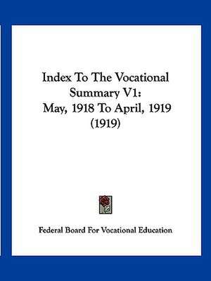 Index To The Vocational Summary V1 de Federal Board For Vocational Education