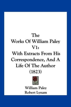 The Works Of William Paley V1 de William Paley