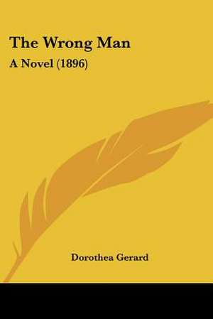 The Wrong Man de Dorothea Gerard