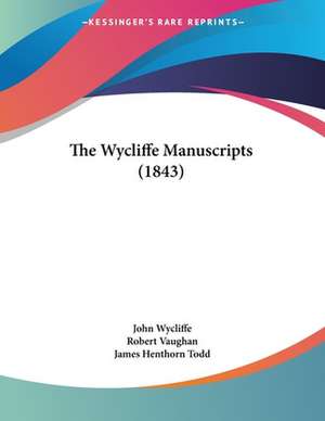 The Wycliffe Manuscripts (1843) de John Wycliffe