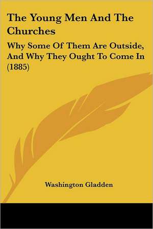 The Young Men And The Churches de Washington Gladden