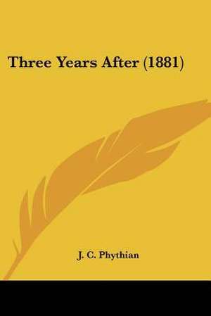 Three Years After (1881) de J. C. Phythian