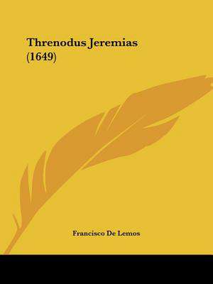 Threnodus Jeremias (1649) de Francisco De Lemos