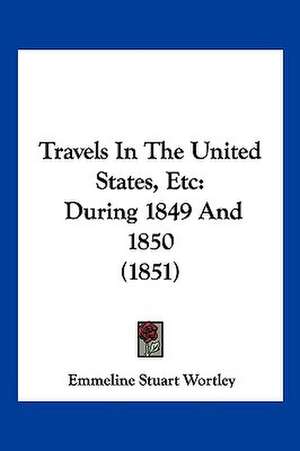 Travels In The United States, Etc de Emmeline Stuart Wortley