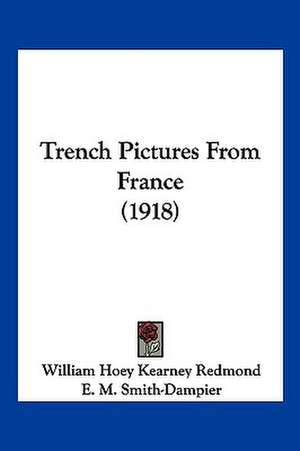 Trench Pictures From France (1918) de William Hoey Kearney Redmond