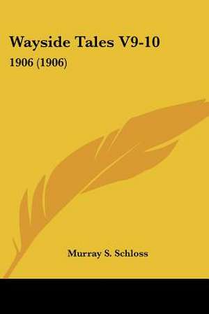 Wayside Tales V9-10 de Murray S. Schloss
