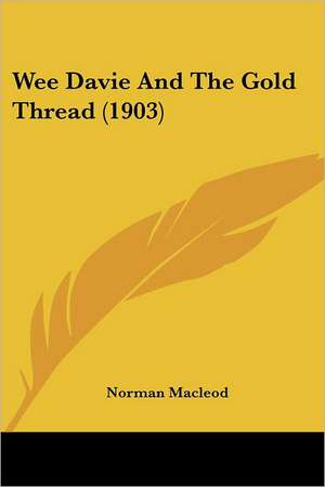 Wee Davie And The Gold Thread (1903) de Norman Macleod