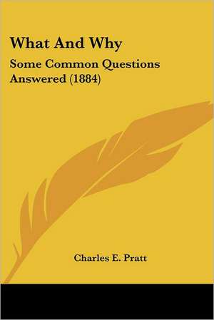 What And Why de Charles E. Pratt