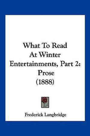 What To Read At Winter Entertainments, Part 2 de Frederick Langbridge