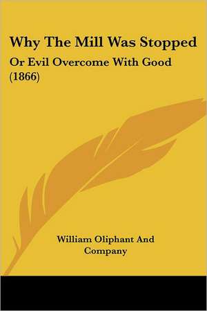 Why The Mill Was Stopped de William Oliphant And Company