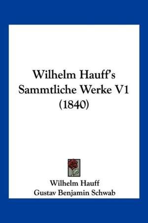 Wilhelm Hauff's Sammtliche Werke V1 (1840) de Wilhelm Hauff