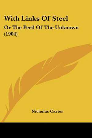 With Links Of Steel de Nicholas Carter