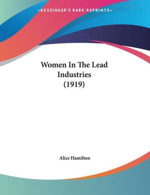 Women In The Lead Industries (1919) de Alice Hamilton