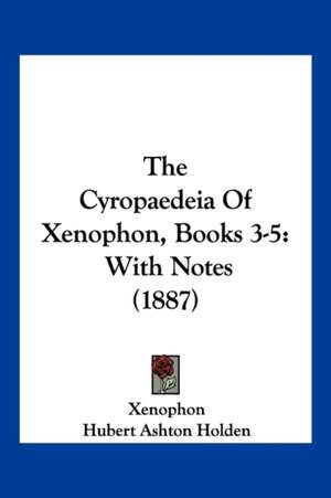 The Cyropaedeia Of Xenophon, Books 3-5 de Xenophon