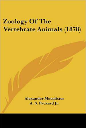 Zoology Of The Vertebrate Animals (1878) de Alexander Macalister